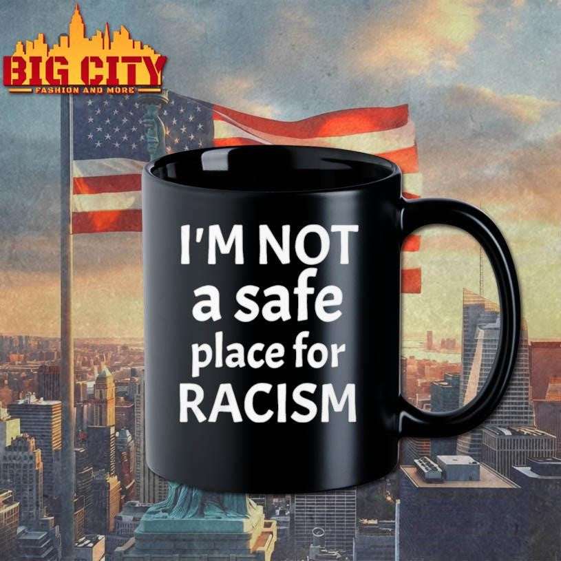 American AF I’m Not A Safe Place For Racism Shirt