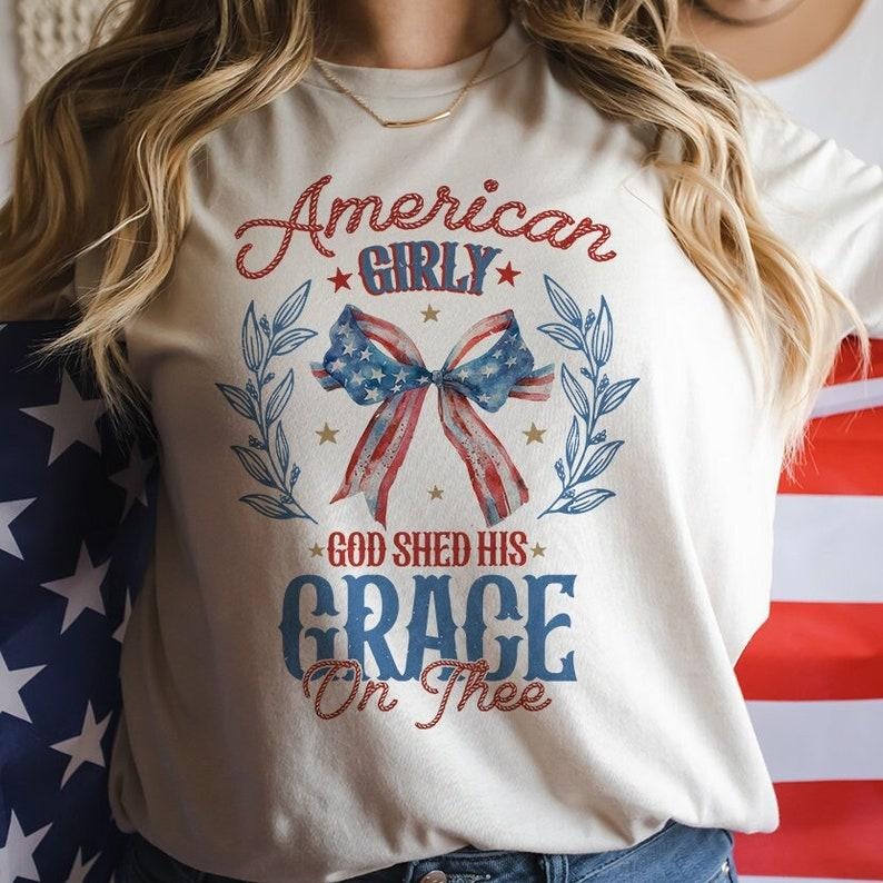 American Girly , God Shed His Grace On Thee , 4th of July America , Coquette 4th Of July T-Shirts, Hoodie, Sweatshirt