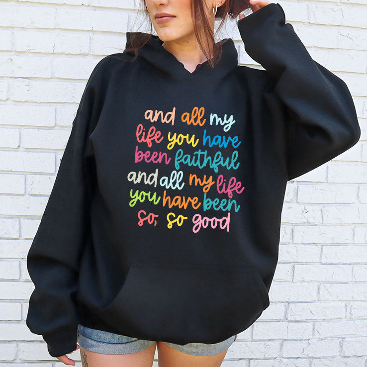 And All My Life You Have Been Faithful And All My Life You Have Been So So Good Shirt