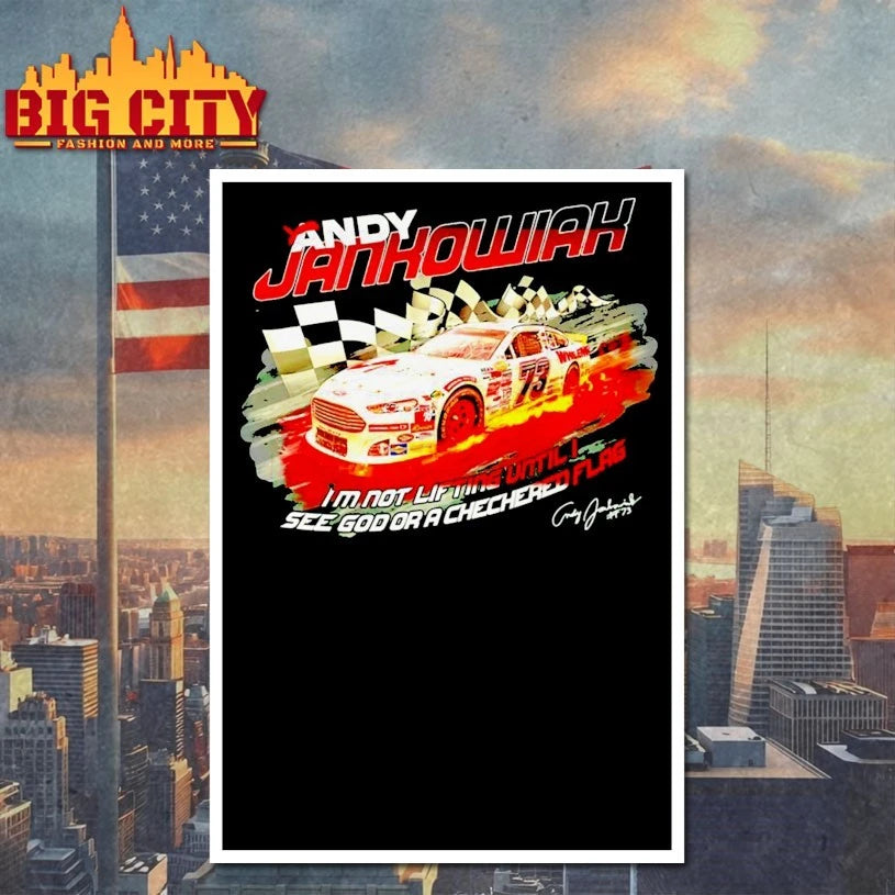 Andy Jankowiak Im Not Lifting Until I See God Or A Checkered Flag signature shirt