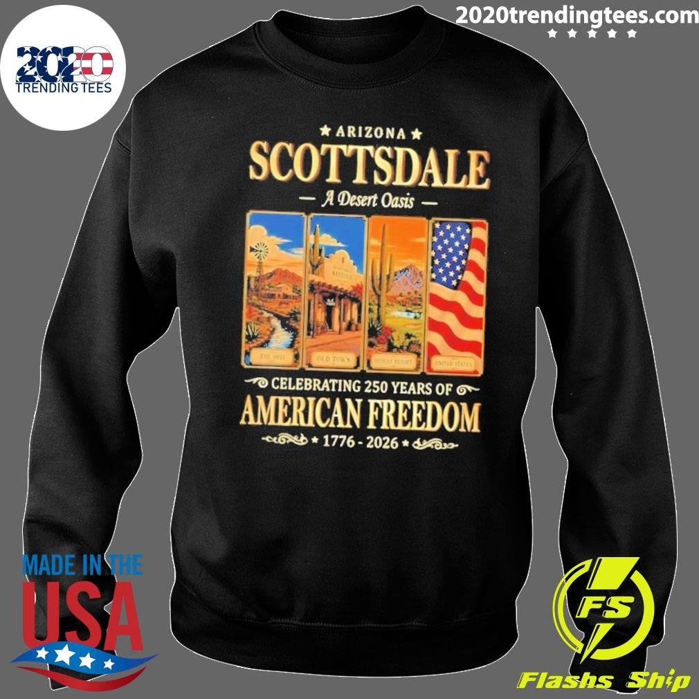 Arizona Scottsdale a Desert Oasis Celebrating 250 Years of American Freedom 1776-2026 Tee Shirt