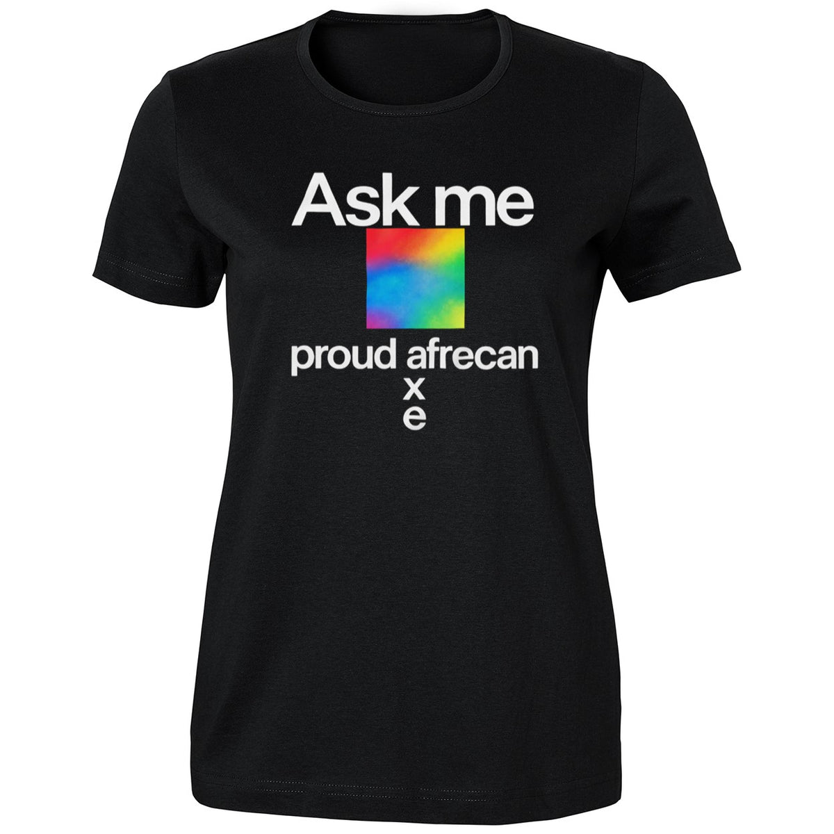 Ask Me Proud Afrecan Xe Shirt