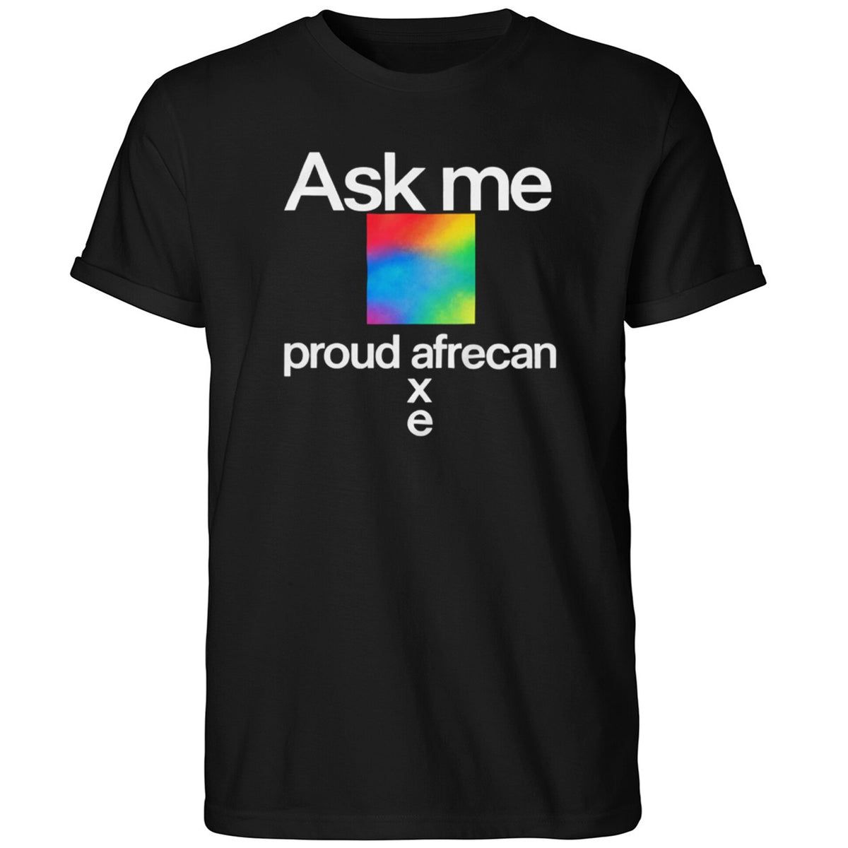 Ask Me Proud Afrecan Xe Shirt