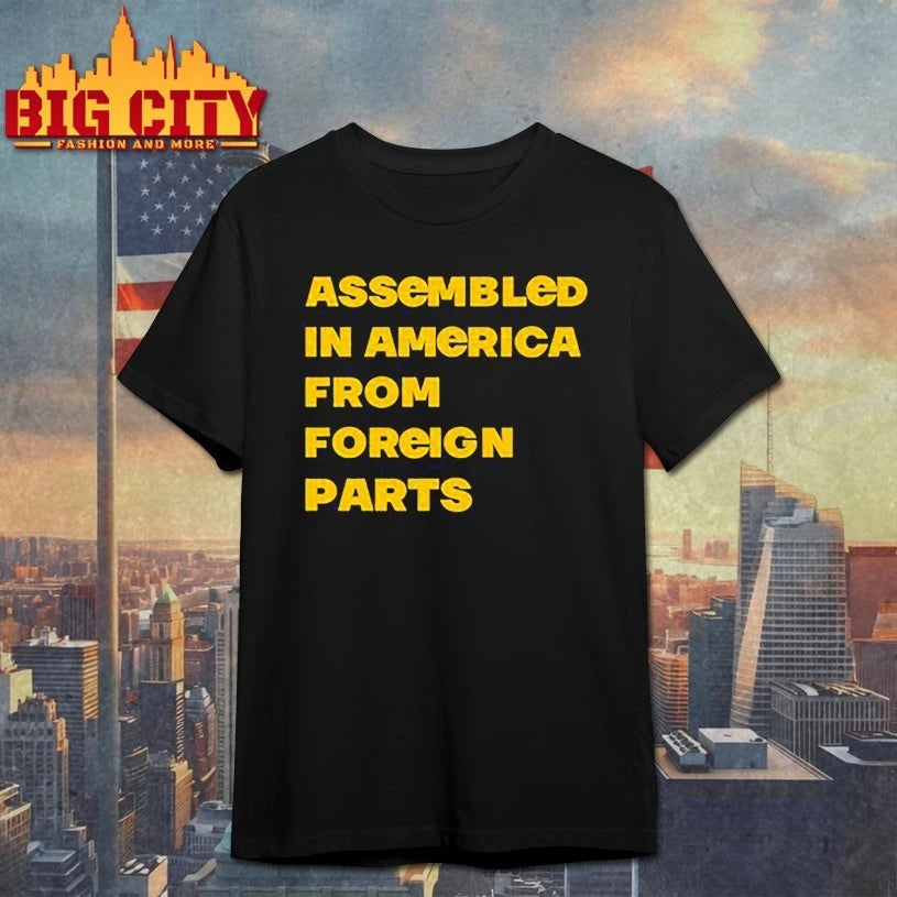 Assembled In America From Foreign Parts shirt