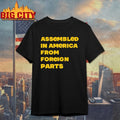 Assembled In America From Foreign Parts shirt