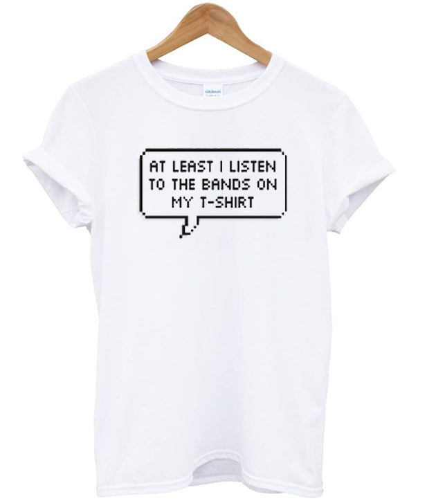 At Least I Listen To The Bands On My T-Shirt Hoodie, Sweatshirt | PureTeeCo.com