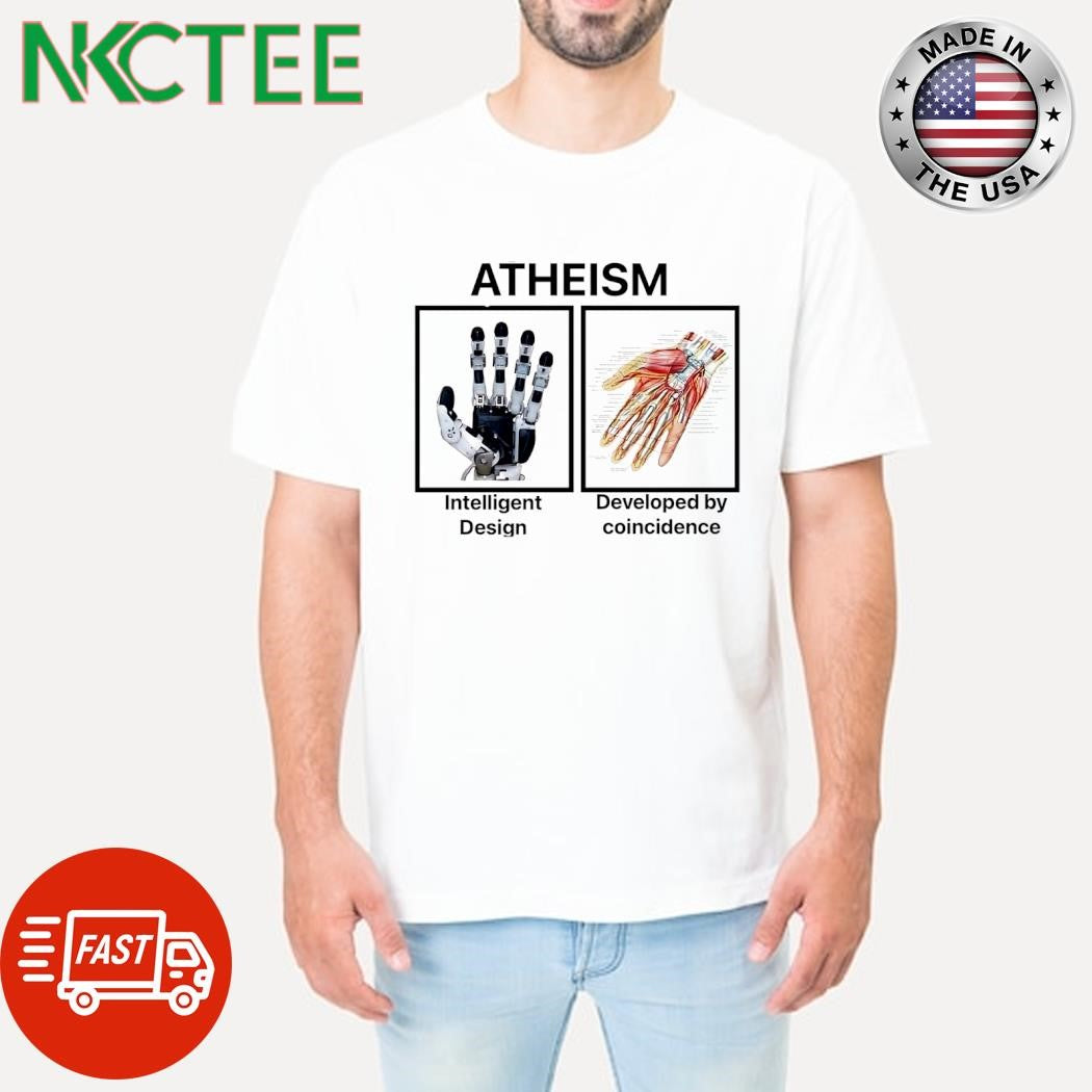 Atheism Intelligent Design Developed by coincidence shirt