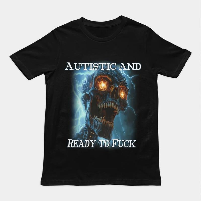 Autistic and Ready to Fuck T-Shirt Casual Unisex Trending Style Hoodie, Sweatshirt | PureTeeCo.com