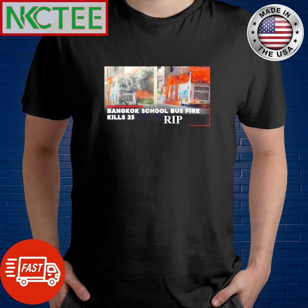 Awesome Bangkok Bus Fire kills 23 people RIP shirt