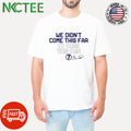 Awesome Bobby Witt Jr we didn’t come this far to come this far number 7 signature shirt