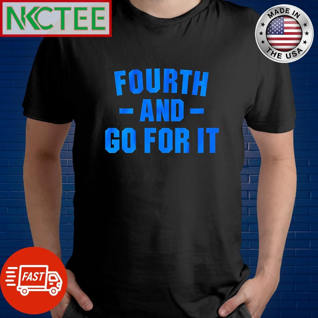 Awesome Detroit Lions Football Fourth and Go For It shirt