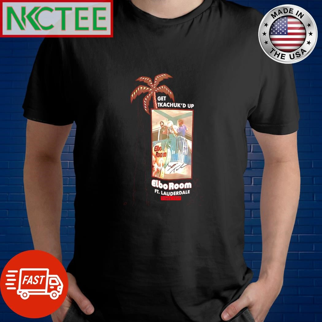 Awesome Get Tkachuk’s up Elbo Room Fort. Lauderdale since 1938 shirt
