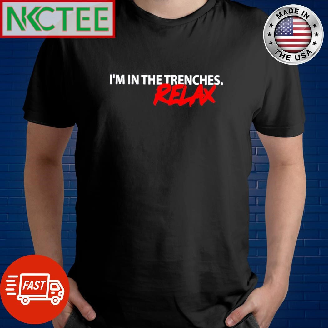 Awesome I’m in the trenches relax shirt