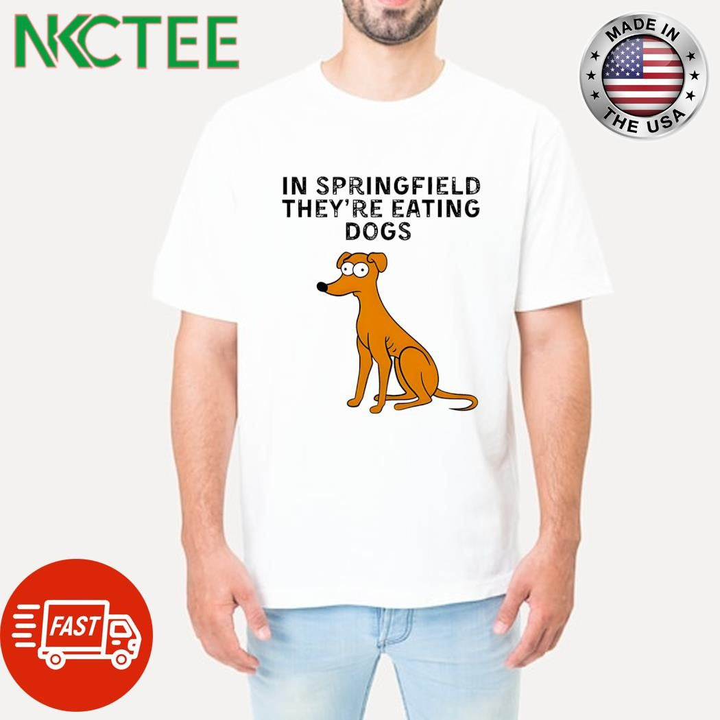 Awesome In Springfield they’re eating dogs shirt