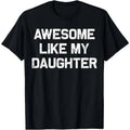 Awesome Like My Daughter Gifts Men Funny Fathers Day Dad Shirt Hoodie, Sweatshirt | PureTeeCo.com