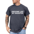 Awesome Like My Daughter Kids Shirt, Funny Father's Day Tee, Proud Dad Of A Girl Graphic Printed Tee, Funny Unhinged...