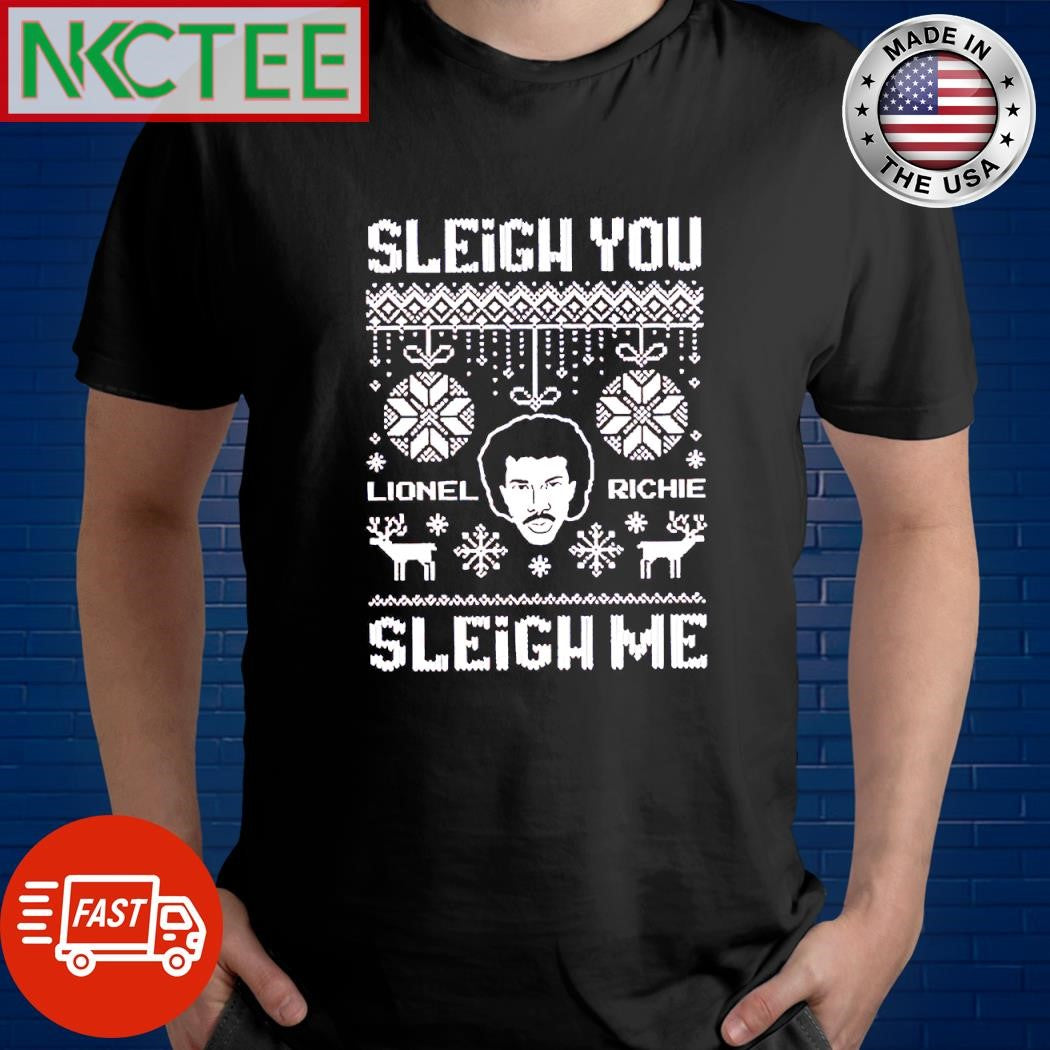 Awesome Lionel Richie Sleigh You, Sleigh Me ugly Christmas shirt