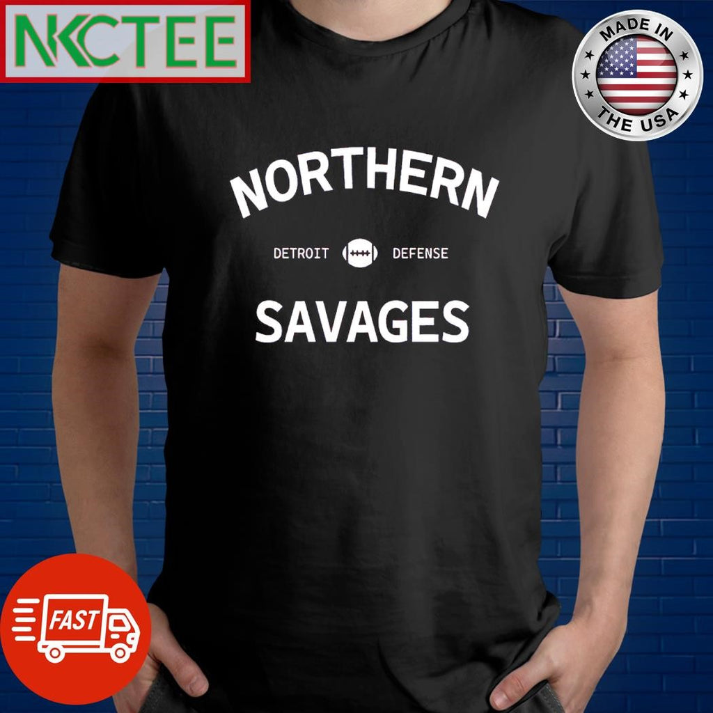 Awesome Northern Detroit Defense Savages shirt