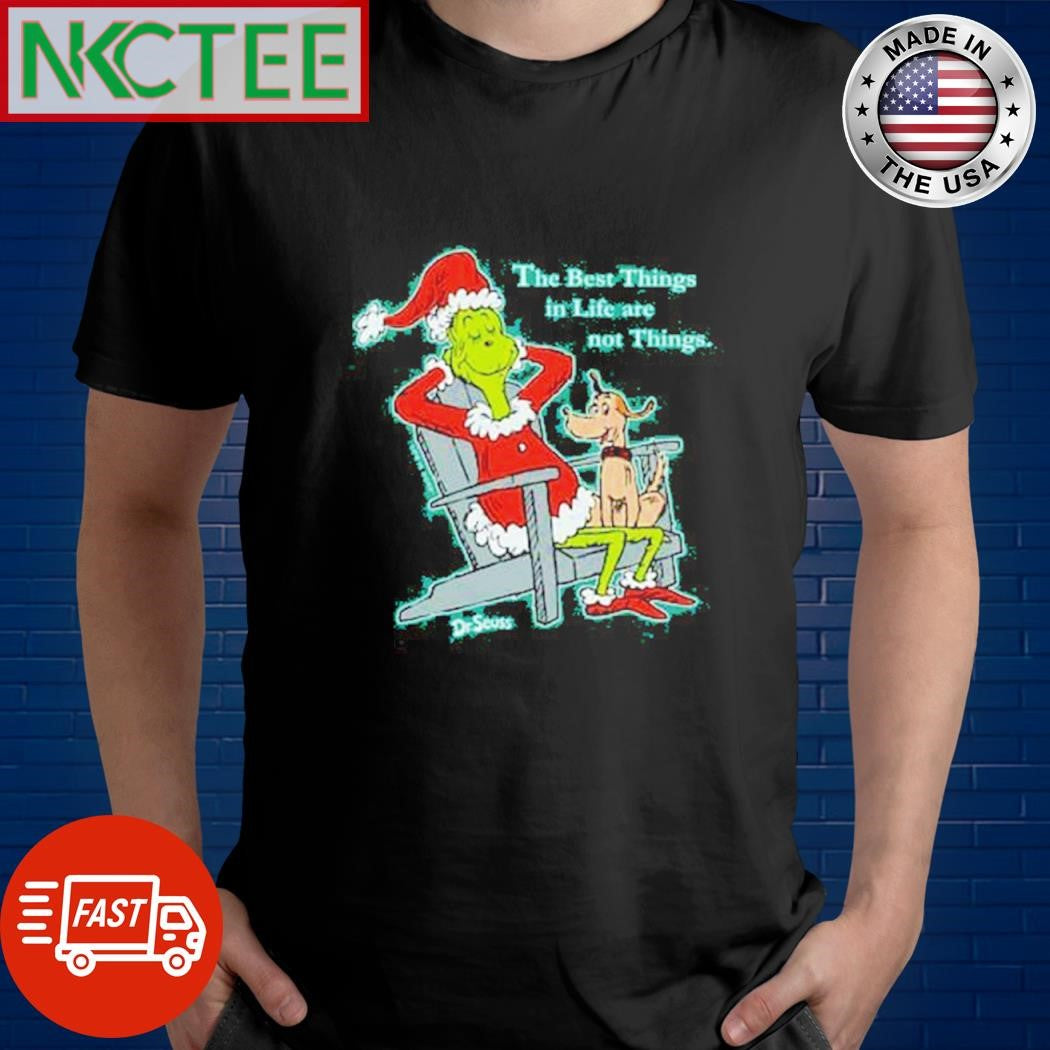 Awesome The Best Things in Life are not things Grinch Christmas shirt