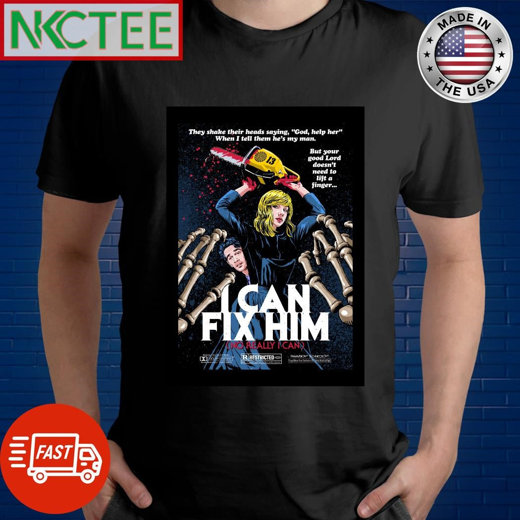 Awesome The shake their head saying god help her when I tell them he’s my man I can fix him Taylor shirt