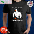 Awesome Who you calling silly goose gym shirt