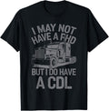 Cool CDL Trucker Art for Men Women Trucking CDL Truck Driver T-Shirt