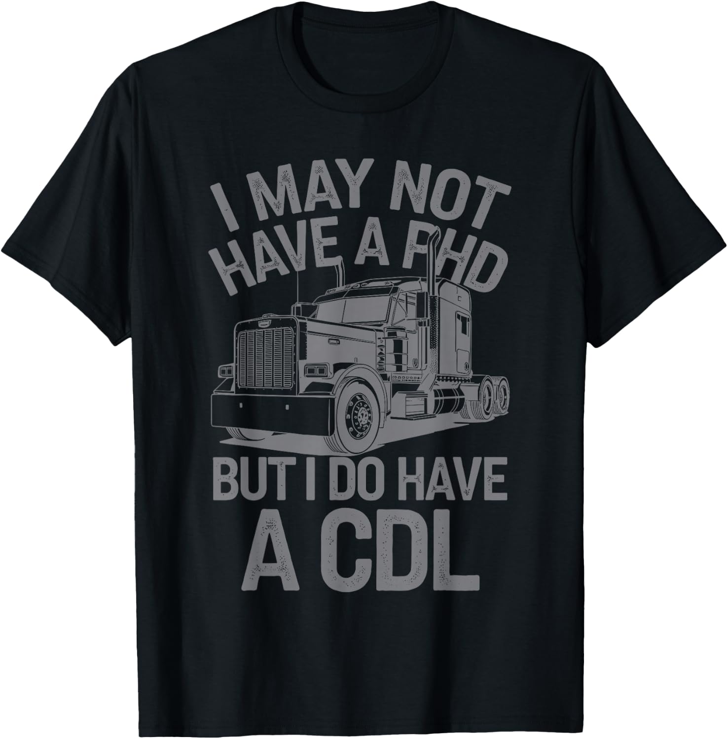 Cool CDL Trucker Art for Men Women Trucking CDL Truck Driver T-Shirt