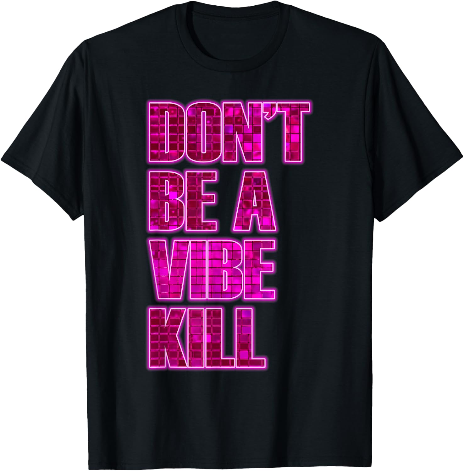 Don't Be A Vibe Kill Inappropriate Funny Retro Quote T-Shirt
