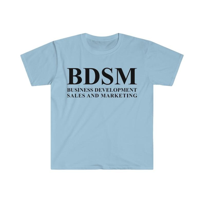 BDSM Business Development Sales and Marketing Funny Meme  T-shirt, sweater and Hoodie Sweatshirt | PureTeeCo.com