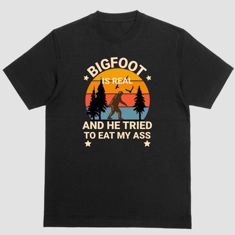 BIGFOOT IS REAL AND HE TRIED TO EAT MY ASS T Shirt, Unisex, Cotton Hoodie, Sweatshirt | PureTeeCo.com