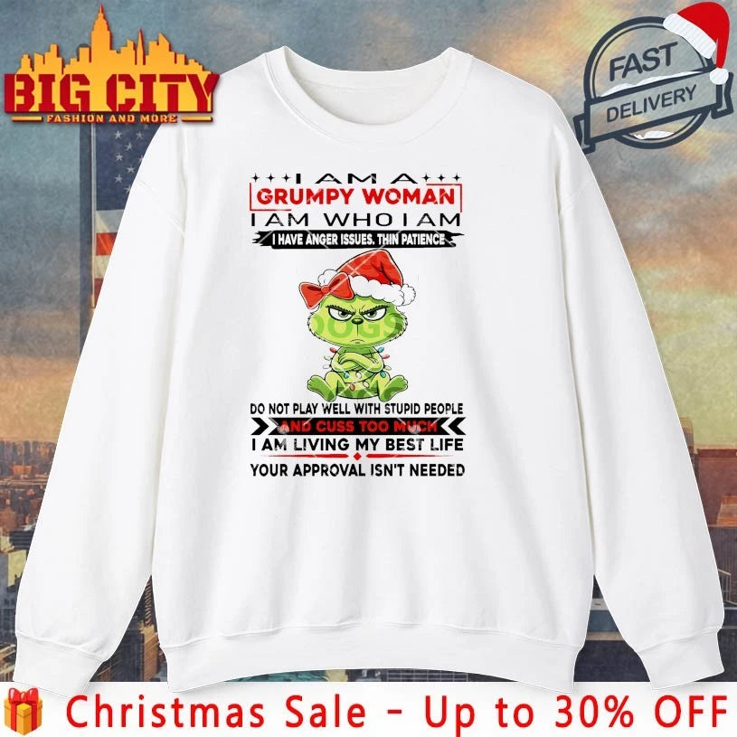 Baby Grinch Christmas I Am A Woman I Am Who I Am I Have Anger Issues thin Patience Do Not Play Well With Stupid People And Cuss To Much shirt