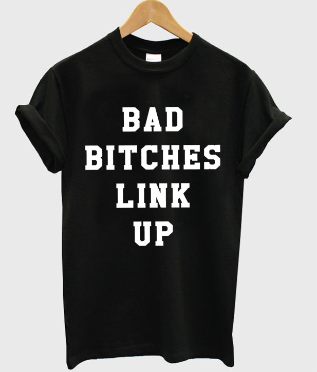 Bad Bitches Link Up T-shirt Hoodie, Sweatshirt | PureTeeCo.com