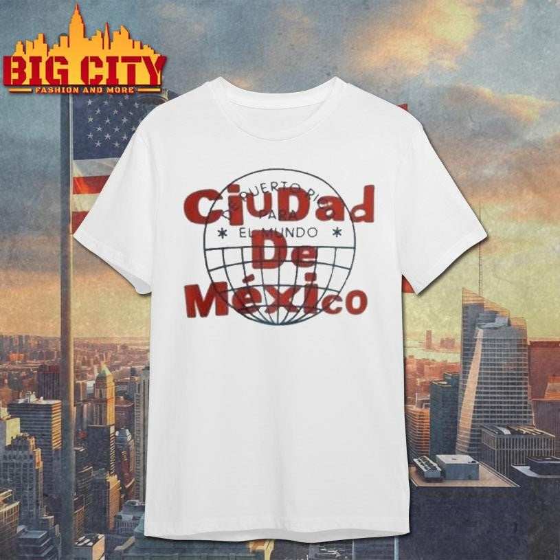 Bad Bunny Cdmx Ciudad De Mexico Shirt