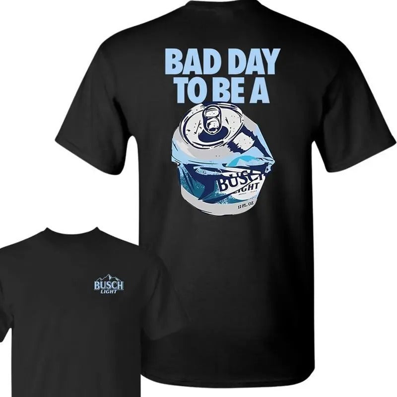 Bad Day to Be a Busch Light 2 Sides T-shirt, Full size, Gildan Unisex Tee, Gift for mother, Gift for father Hoodie,...