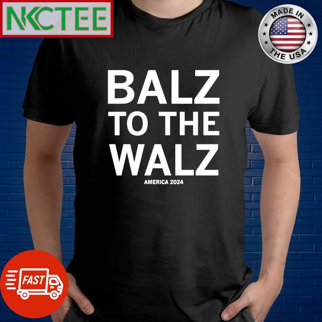 Balz to the walz America 2024 shirt