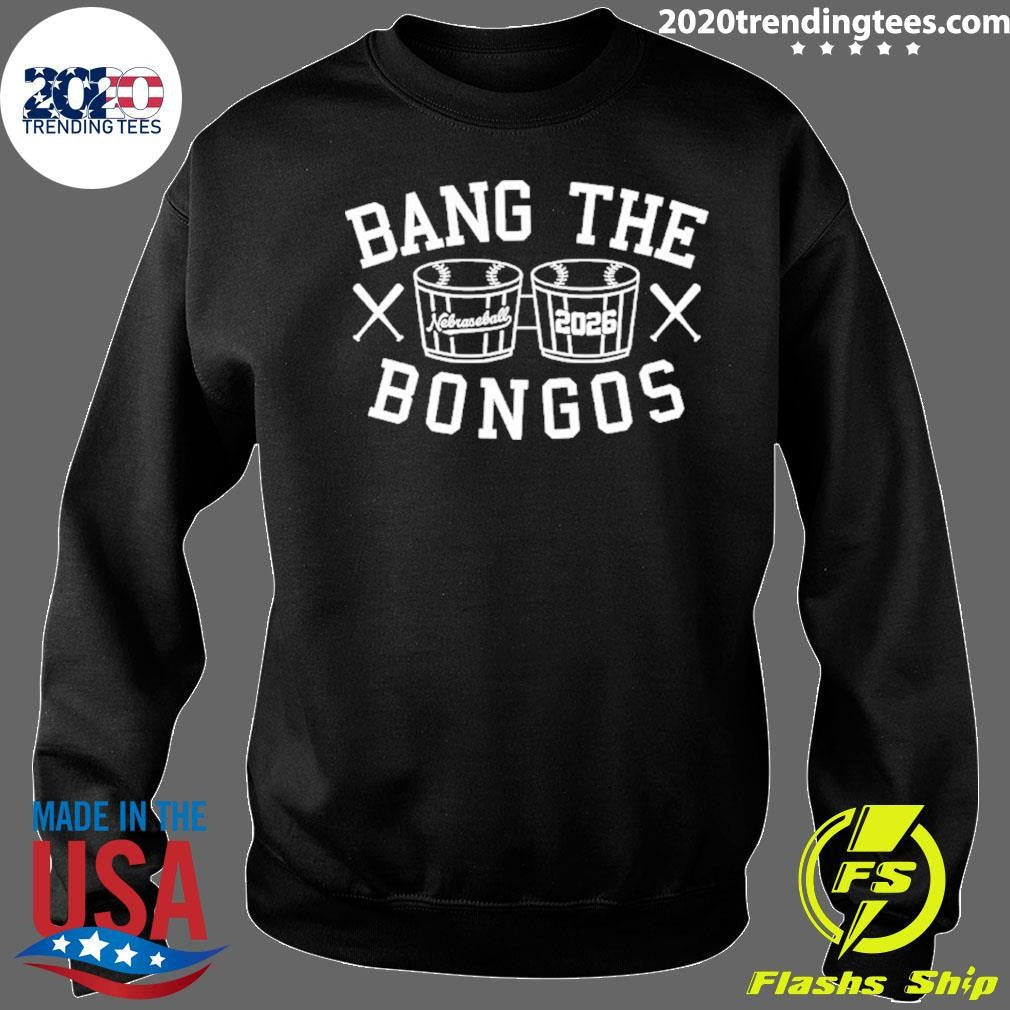 Bang The Bongos Nebraska Baseball 2026 Shirt
