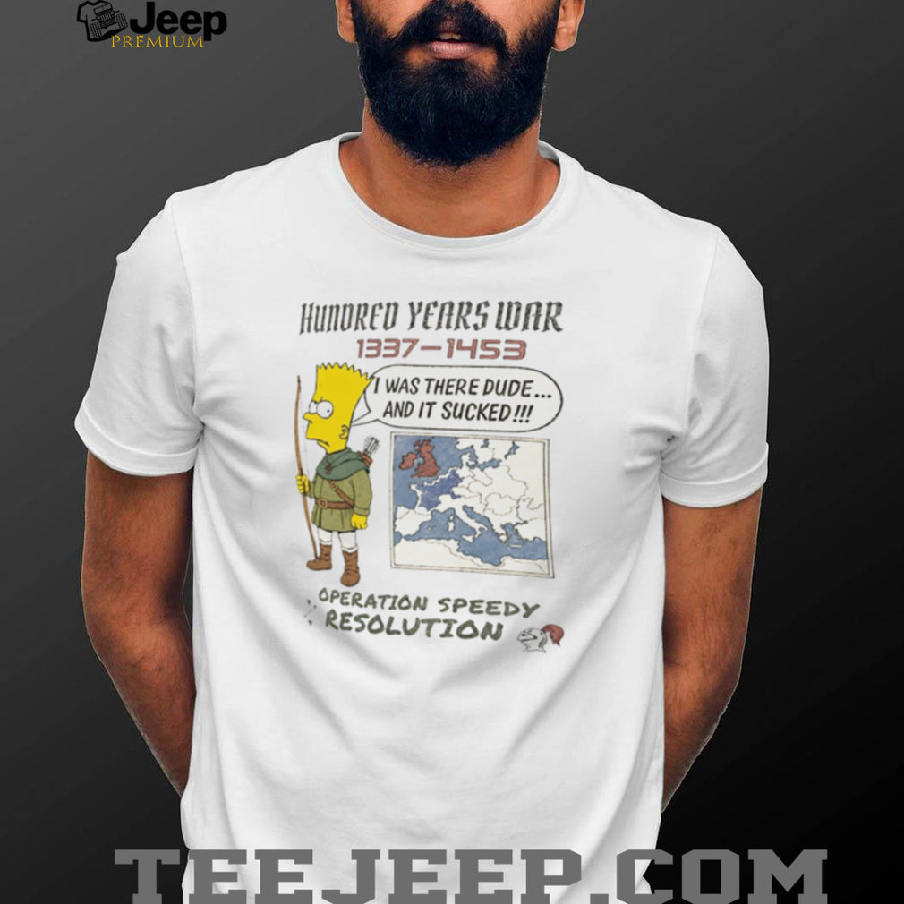 Bart Simpson Hundred Years War 1337 1453 Operation Speedy Resolution shirt