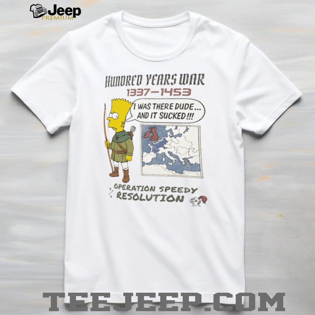 Bart Simpson Hundred Years War 1337 1453 Operation Speedy Resolution shirt