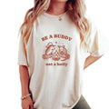 Be A Buddy Not A Bully Unisex Shirt, Funny Be Nice Shirt, Shirts That Go Hard, Unisex T-Shirt, Gifts For Besties Friends,...