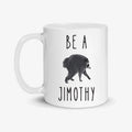 Be A Jimothy Raccoon In A World Full Of Trash Pandas Mug