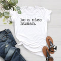 Be A Nice Human Shirt Menswear Top Underwear Tshirt Streetwear Crewneck Round Neck Shortsleeve Tropical Hoodie, Sweatshirt