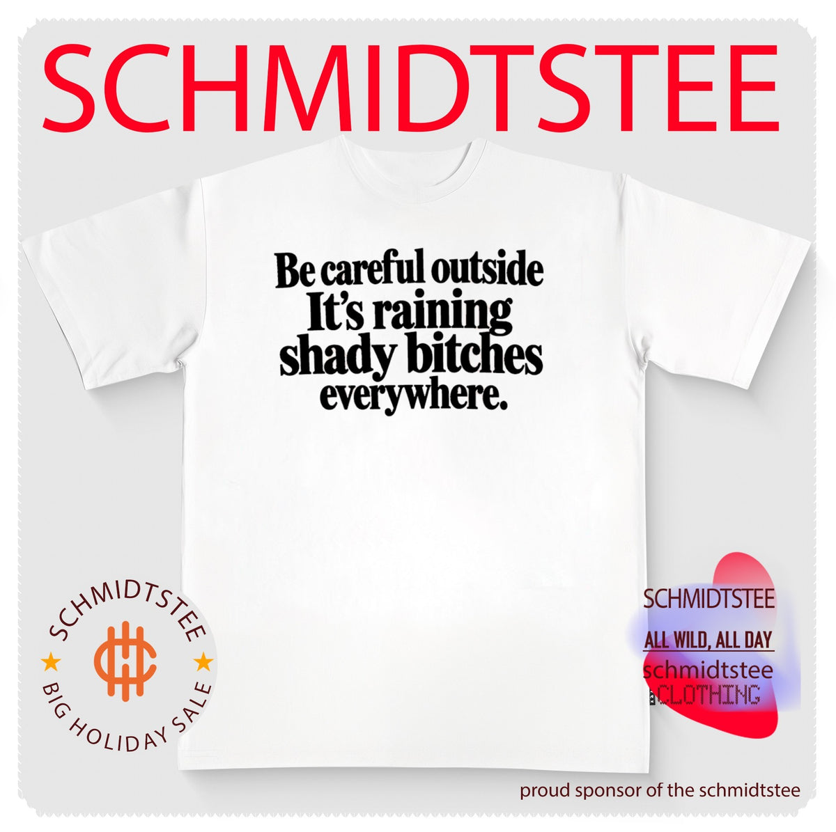 Be Careful Outside It’s Raining Shady Bitches Everywhere shirt