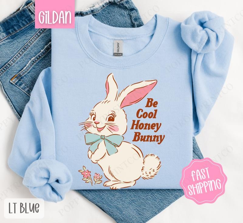 Be Cool Honey Bunny Sweatshirt, Easter Sweatshirt, Cute Bunny Sweatshirt T-Shirts, Hoodie | PureTeeCo.com