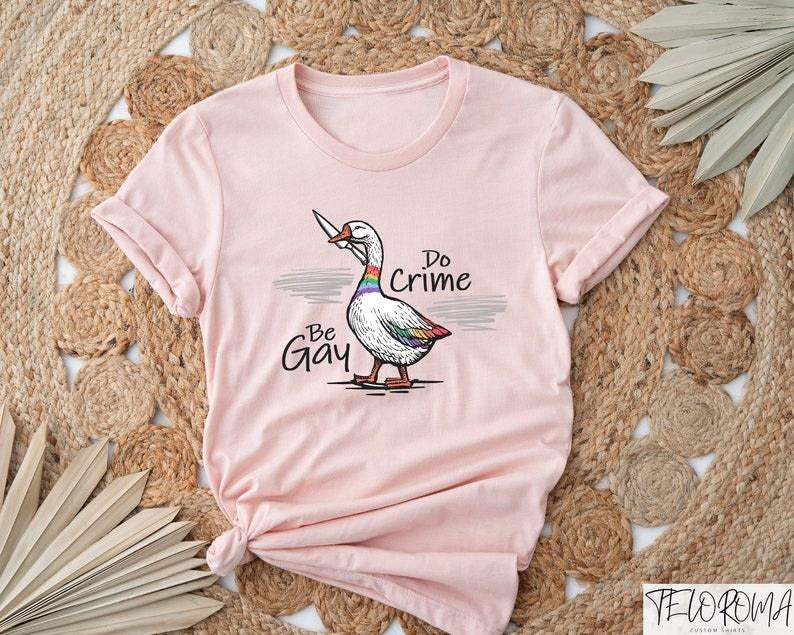 Be Gay Do Crime Shirt, Gay Goose Shirt, Lesbian Goose Tee, LGBTQ+ Duck T-Shirt, Funny Pride Shirt, Pride Month Gift,...