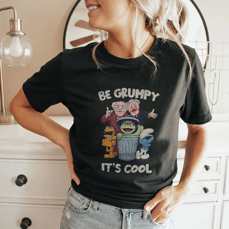 Be Grumpy It’s Cool T Shirt
