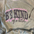 'Be Kind of a Bitch' Kale (Green) Mineral Wash Crewneck Sweatshirt, T Shirt, or Hoodie Aesthetic Pullover | Punk Rocker Style