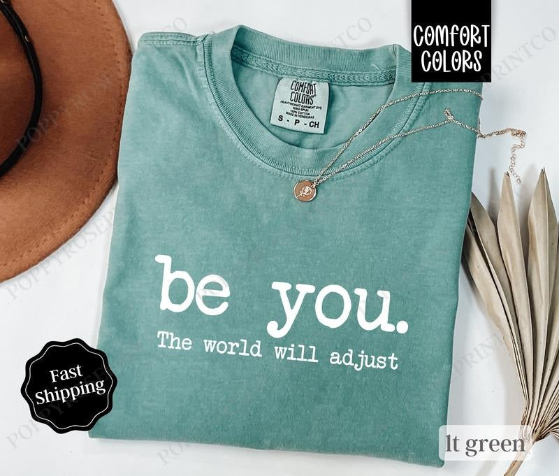 Be You Shirt Comfort Colors, Women's Tshirt Cotton, Gift for Her inspirational shirt Hoodie, Sweatshirt | PureTeeCo.com