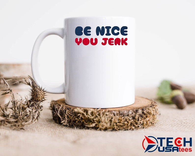 Be nice you Jerk shirt