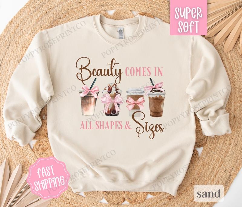 Beauty Comes in All Shapes and Sizes Sweatshirt, Coffee Lover Sweater, Cute Women's Crewneck T-Shirts, Hoodie | PureTeeCo.com