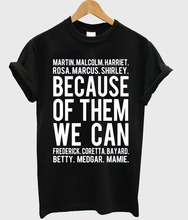 Because Of Them We Can T-shirt Hoodie, Sweatshirt | PureTeeCo.com